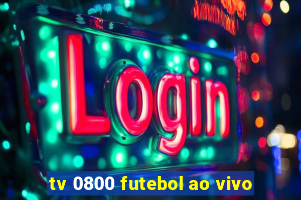 tv 0800 futebol ao vivo